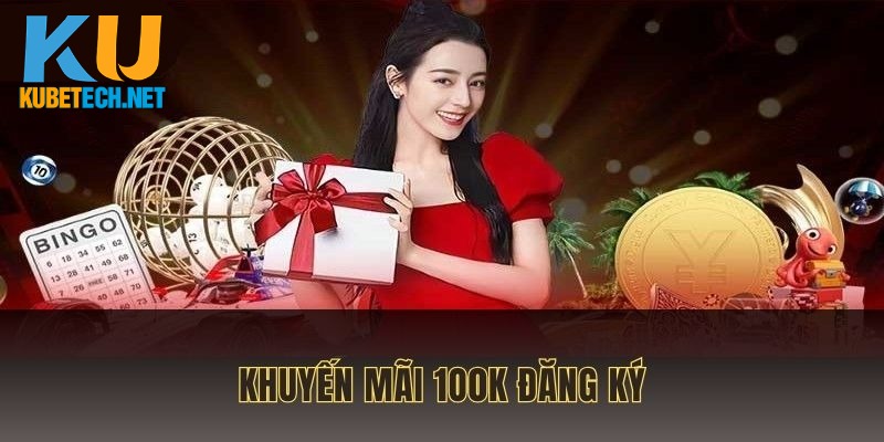 khuyen-mai-100k-dang-ky