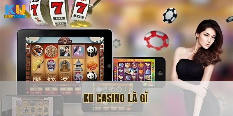 ku-casino-la-gi-hinh-dai-dien